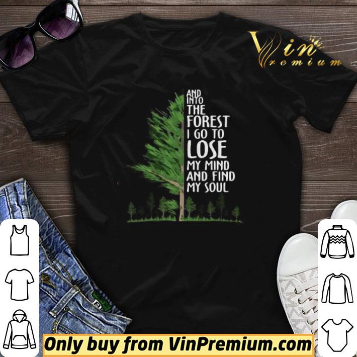 And into the forest i go to lose my mind and find my soul shirt sweater