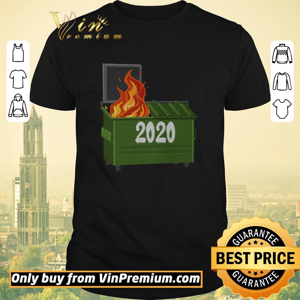 Funny Dumpster Fire 2020 Trash Can Garbage Fire shirt sweater