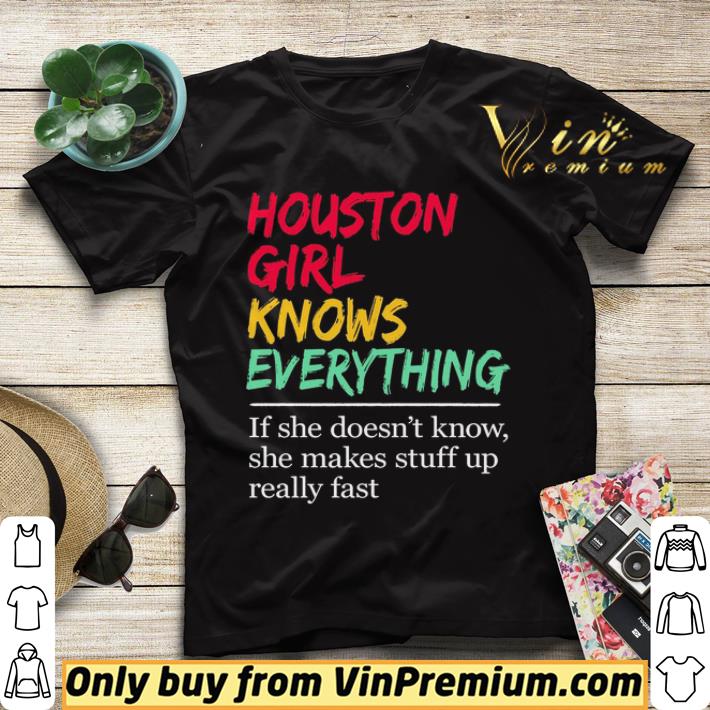 1e8433b3 houston girl knows everything if she doesn t know she makes stuff up really fast shirt sweater 4 - Houston Girl knows everything If she doesn’t know she makes stuff up really fast shirt sweater
