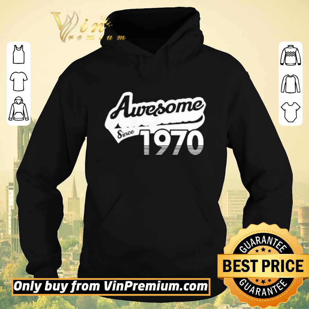 Funny Awesome Since 1970 shirt sweater 1f56f105 funny awesome since 1970 shirt sweater 4 - Funny Awesome Since 1970 shirt sweater