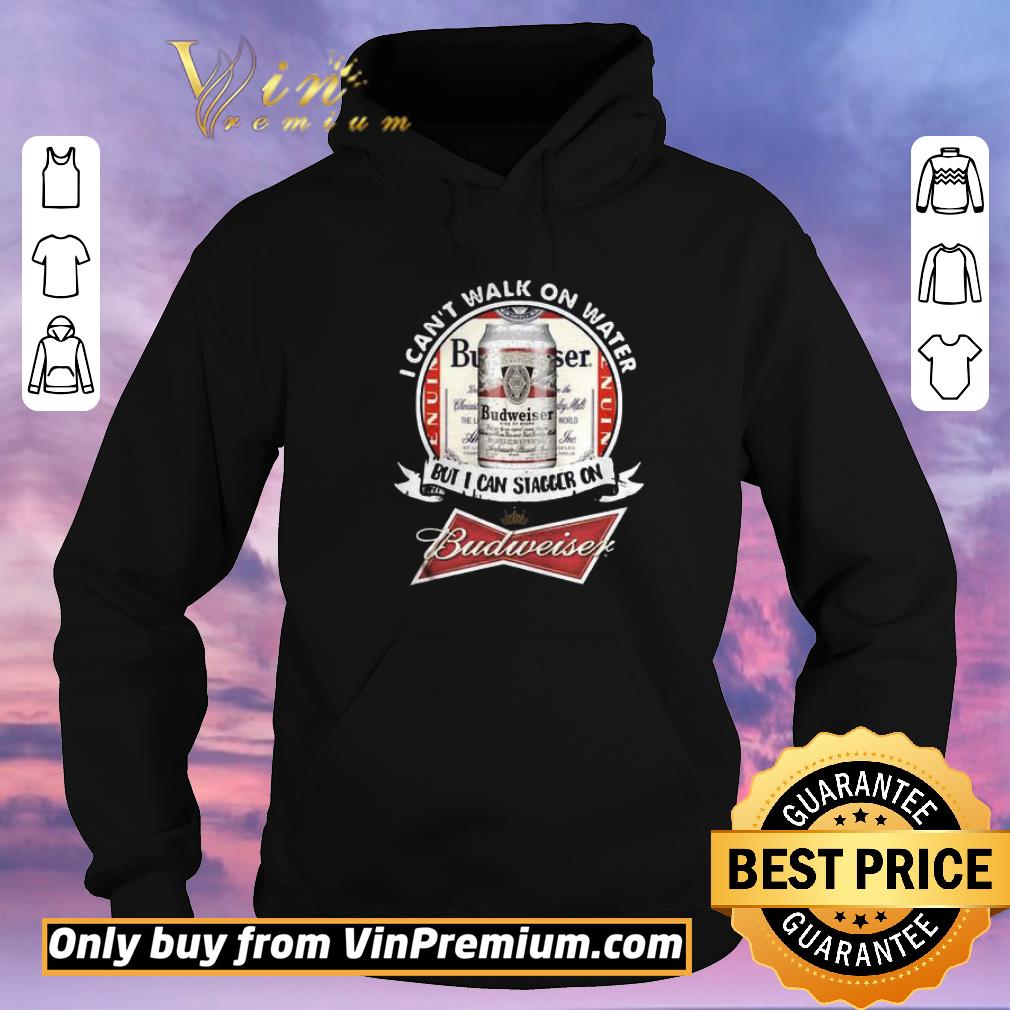 1f8405b1 official i can t walk on water but i can stagger on budweiser shirt sweater 4 - Official I Can’t Walk on Water But I Can Stagger On Budweiser shirt sweater