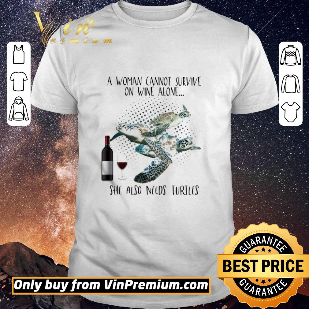 Official Turtles A Woman Cannot Survive On Wine Alone She Also Needs shirt sweater