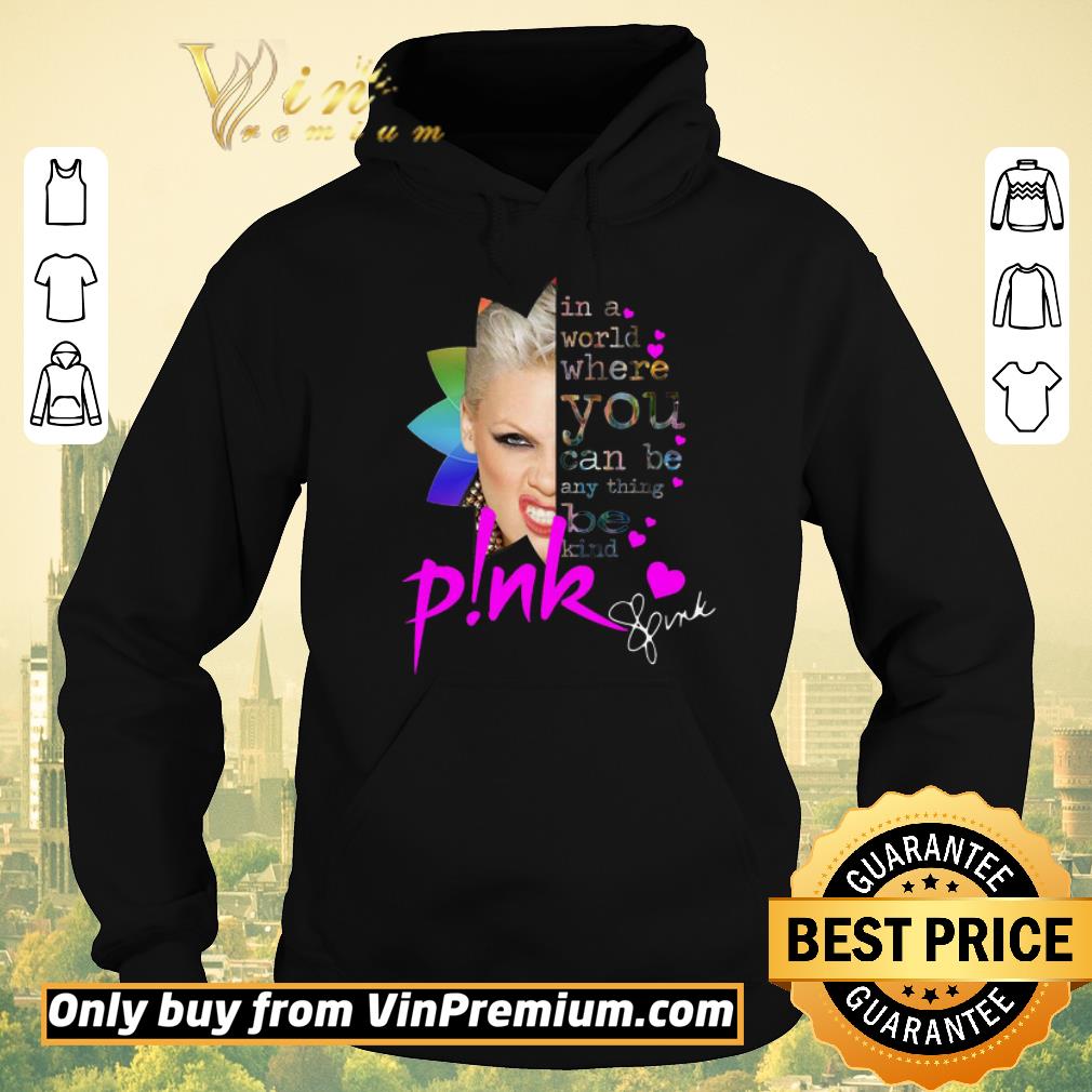 26273fe2 original in a world where you can be anything be kind pink signature shirt sweater 4 - Original In a world where you can be anything be kind Pink signature shirt sweater