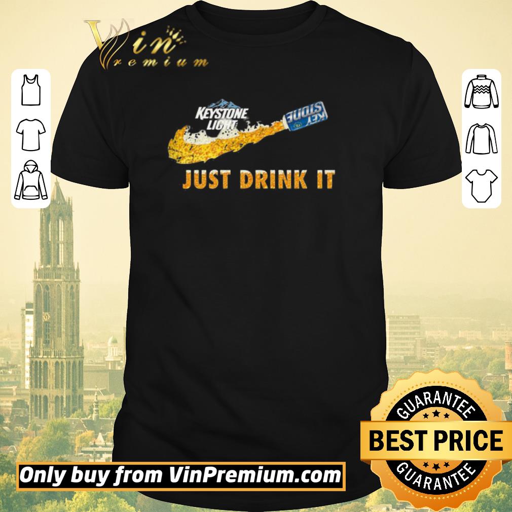 Official Keystone Light Beer Just Drink It Nike shirt sweater