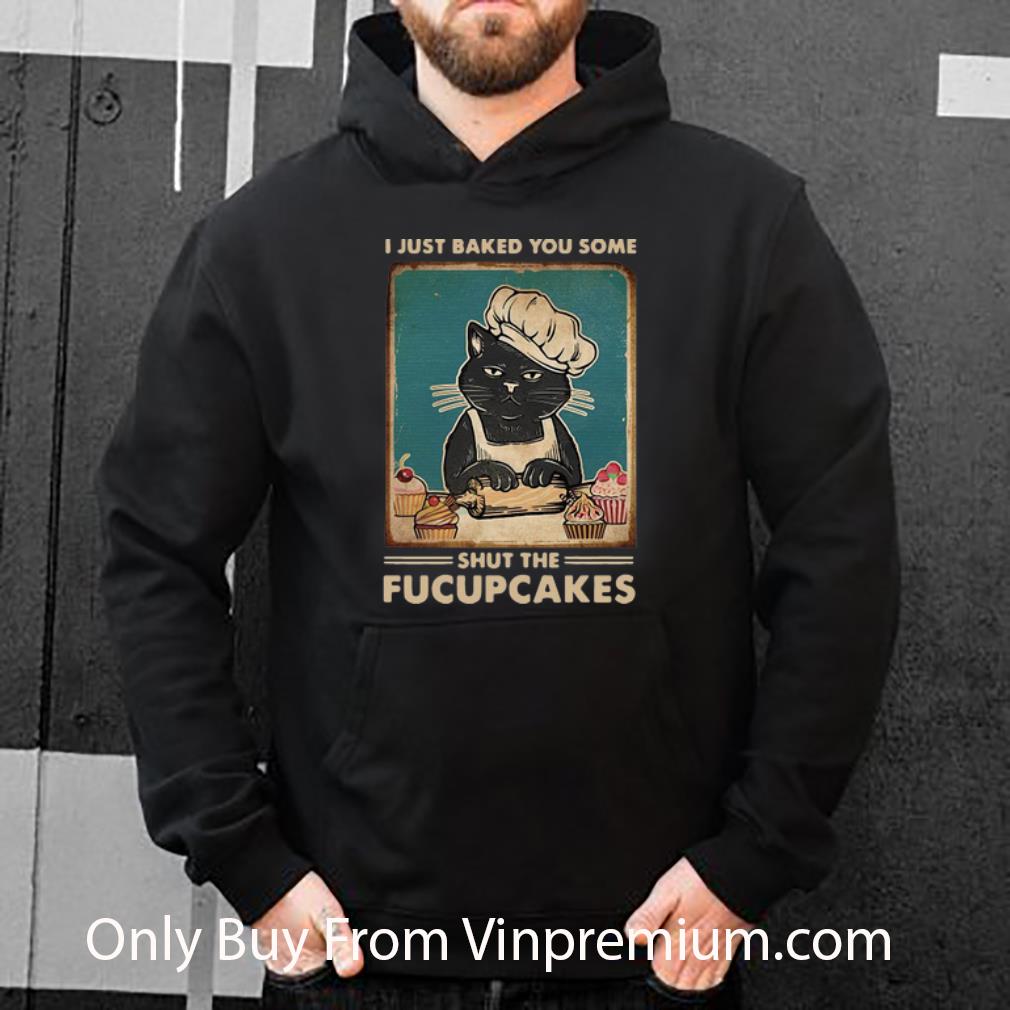 2cb4a352 awesome cat i just baked you some shut the fucupcakes shirt 4 - Awesome Cat I Just Baked You Some Shut The Fucupcakes shirt