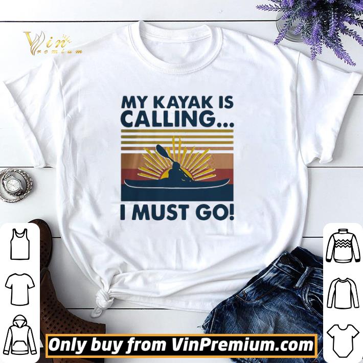 My Kayak Is Calling I Must Go Vintage shirt sweater