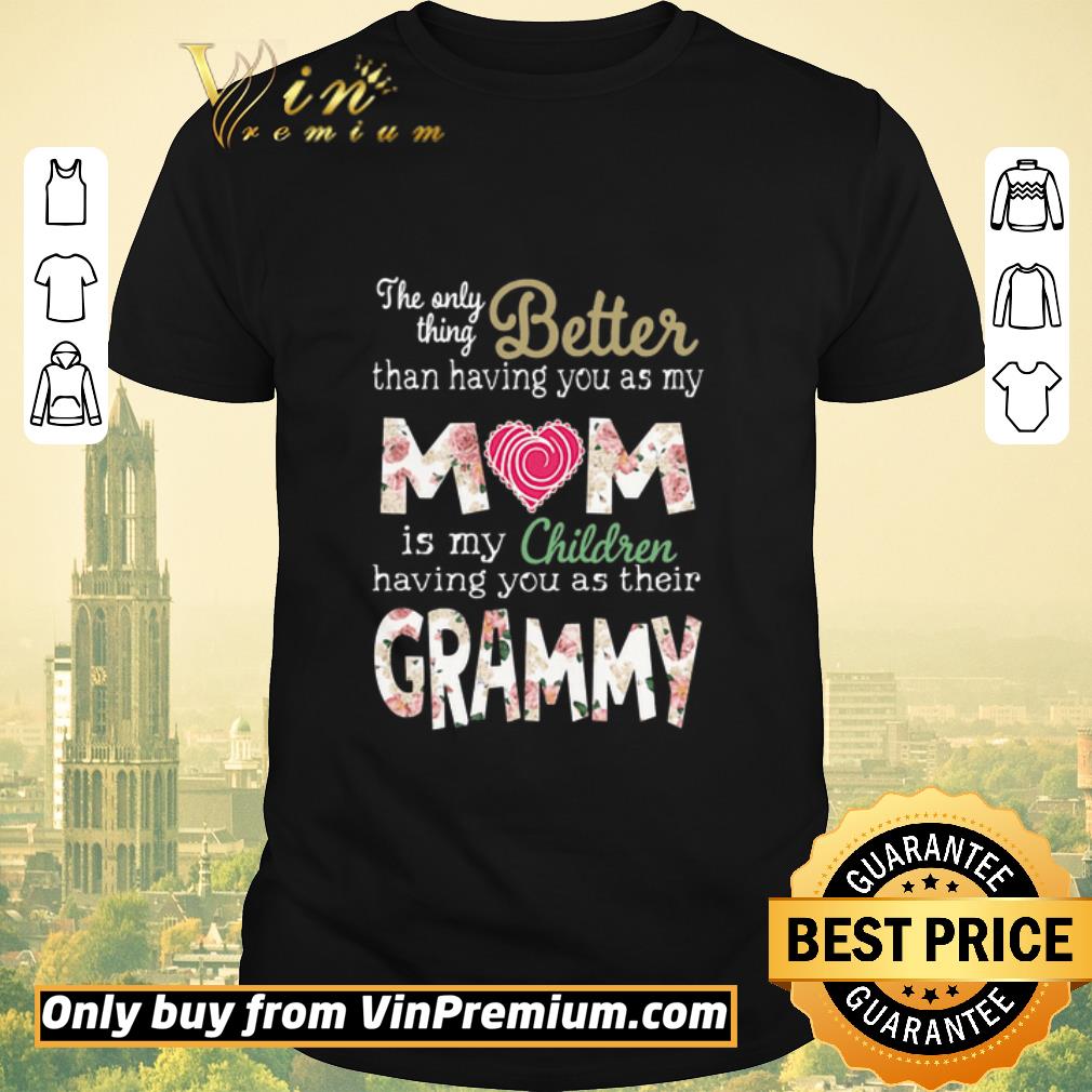 Funny Awesome Better than having you as my Mom is my children Grammy shirt sweater