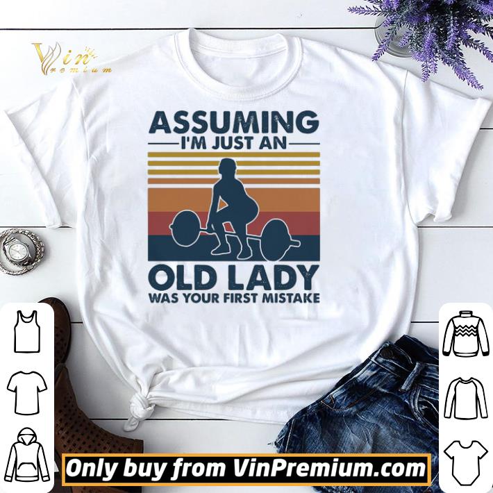 Weight lifting assuming i’m just an old man was your first mistake vintage shirt sweater