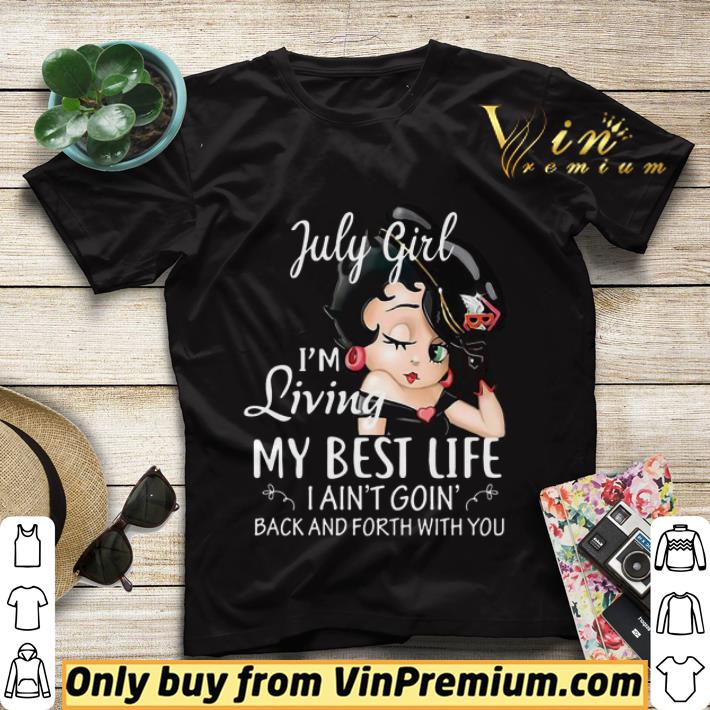 July Girl I’m Living My Best Life I Ain’t Goin’ Back And Forth With You shirt sweater 2f35647b july girl i m living my best life i ain t goin back and forth with you shirt sweater 4 - July Girl I’m Living My Best Life I Ain’t Goin’ Back And Forth With You shirt sweater