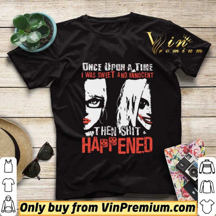 Harley Quinn Once Upon a time I was sweet and innocent the shit happened shirt sweater 31700b88 harley quinn once upon a time i was sweet and innocent the shit happened shirt sweater 4 - Harley Quinn Once Upon a time I was sweet and innocent the shit happened shirt sweater