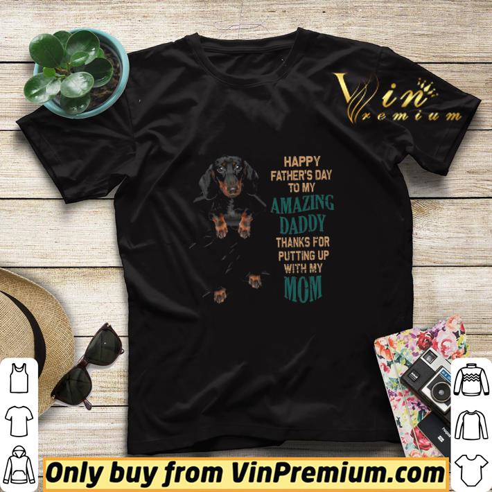 33344bd6 dachshund happy fathers day to my amazing daddy thanks for putting up shirt sweater 4 - Dachshund Happy Fathers Day To My Amazing Daddy Thanks For Putting Up shirt sweater