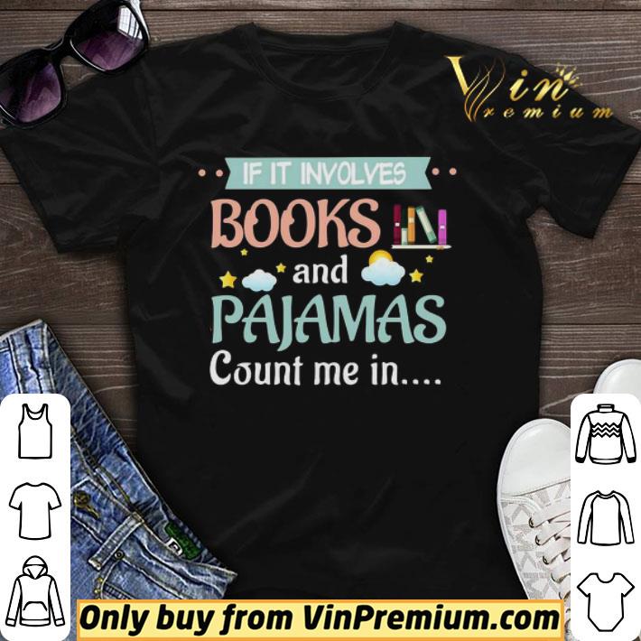 If It Involves Books And Pajamas Count Me In Reading shirt sweater