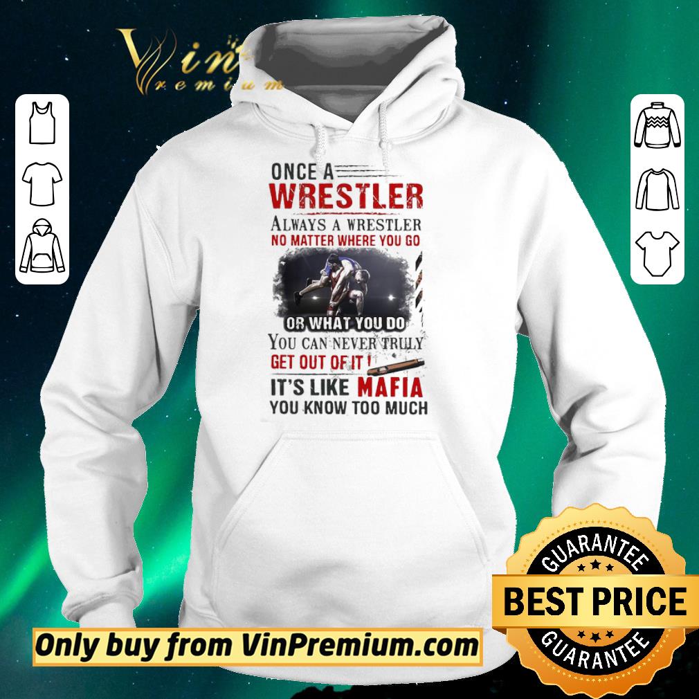 Official Once A Wrestler Always A Wrestler No Matter Where You Go It’s Like Mafia You Know Too Much shirt sweater 39715372 official once a wrestler always a wrestler no matter where you go it s like mafia you know too much shirt sweater 4 - Official Once A Wrestler Always A Wrestler No Matter Where You Go It’s Like Mafia You Know Too Much shirt sweater