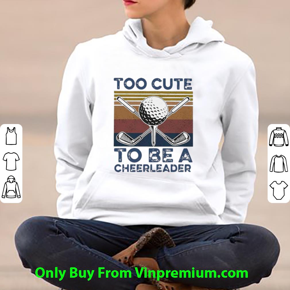 3ba55e02 premium vintage golf too cute to be a cheerleader shirt 4 - Premium Vintage Golf Too Cute To Be A Cheerleader shirt