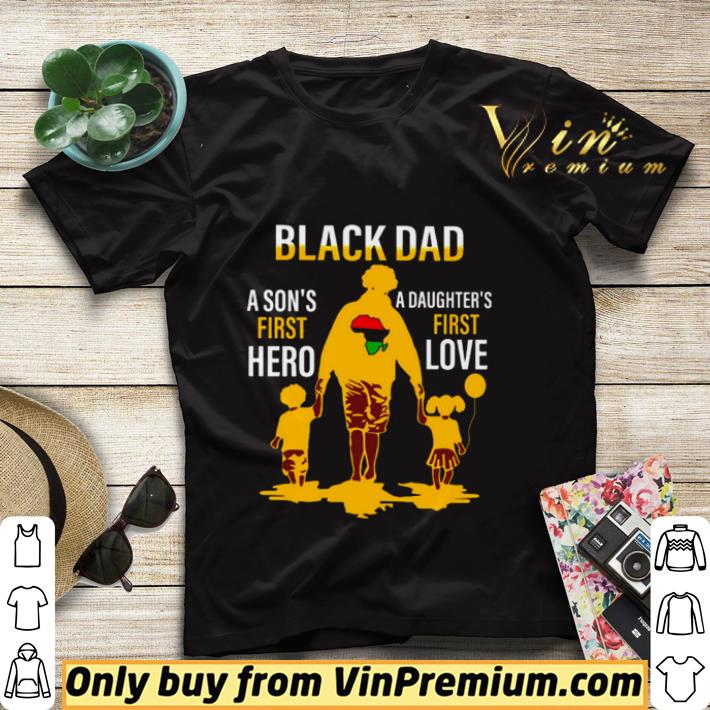 3cbcaa4c black dad a sons first hero a daughters first love shirt sweater 4 - Black Dad a Sons first hero a Daughters first love shirt sweater
