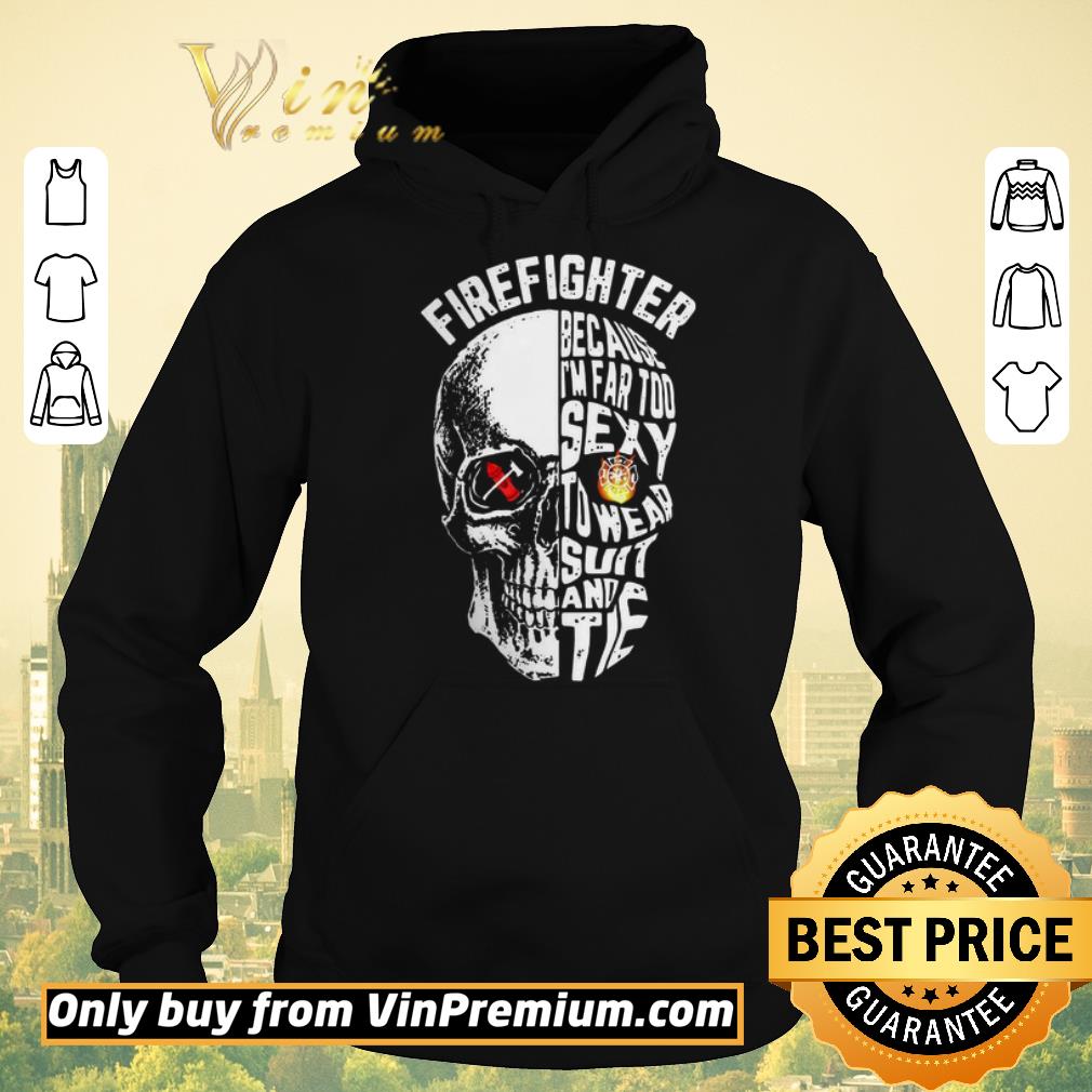 Premium Pretty Skull firefighter because i’m far too to wear suit and tie shirt sweater 3da055f5 premium pretty skull firefighter because i m far too to wear suit and tie shirt sweater 4 - Premium Pretty Skull firefighter because i’m far too to wear suit and tie shirt sweater