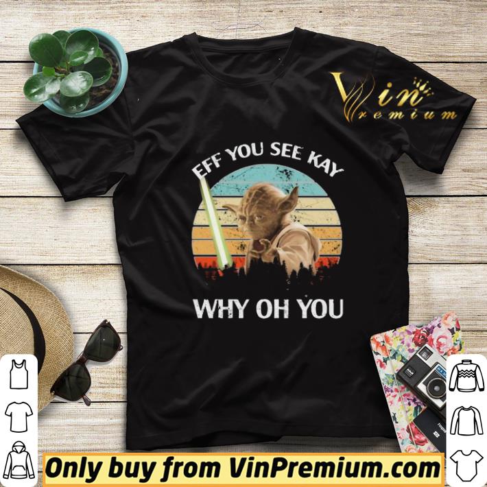 Master yoda eff you see kay why oh you vintage shirt sweater 406670a0 master yoda eff you see kay why oh you vintage shirt sweater 4 - Master yoda eff you see kay why oh you vintage shirt sweater