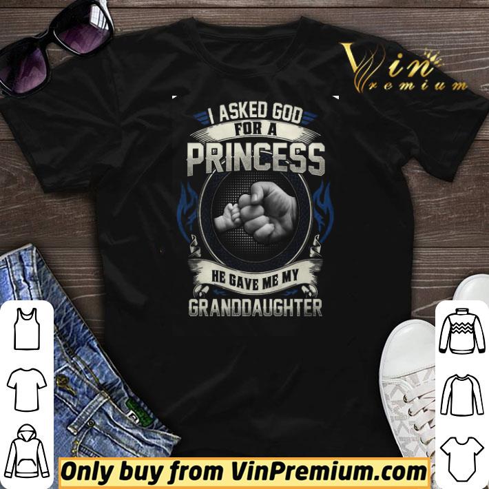 I Asked God For A Princess He Gave Me My Granddaughter Happy Father's Day shirt sweater