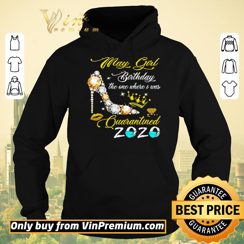 Premium May Girl Birthday The One Where I Was Quarantined 2020 Mask Coronavirus shirt sweater 452a1637 premium may girl birthday the one where i was quarantined 2020 mask coronavirus shirt sweater 4 - Premium May Girl Birthday The One Where I Was Quarantined 2020 Mask Coronavirus shirt sweater