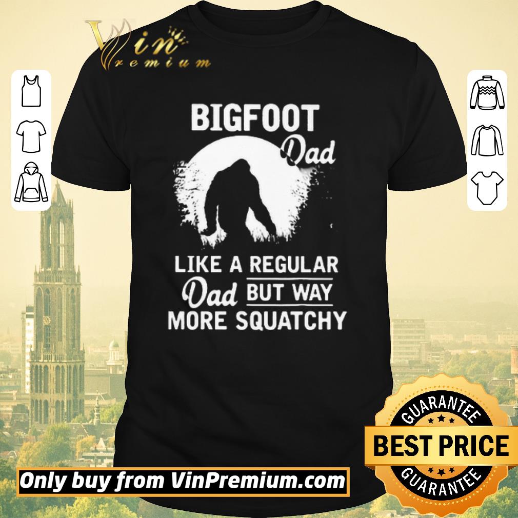 Awesome Bigfoot Dad Like A Regular Dad But Way More Squatchy shirt sweater
