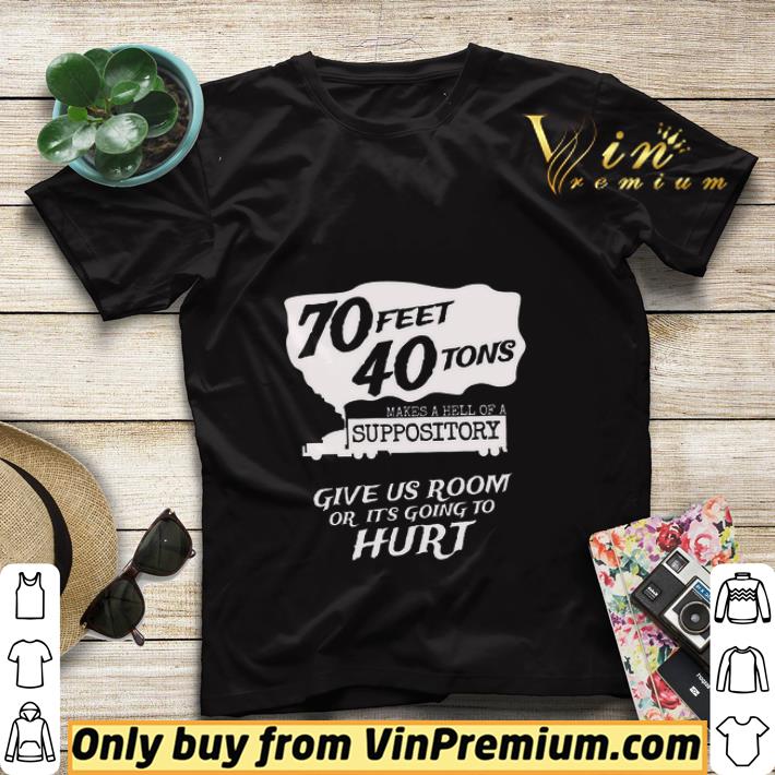 4996fb69 70 feet 40 tons makes a hell of a suppository give us room or it s going to hurt shirt sweater 4 - 70 Feet 40 Tons Makes A Hell Of A Suppository Give Us Room Or It's Going To Hurt shirt sweater