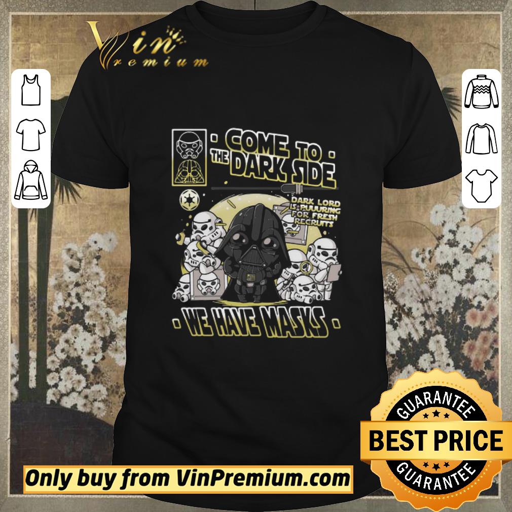Funny Come To The Dark Side We Have Masks shirt sweater