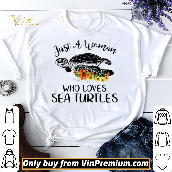 Just A Woman Who Loves Sea Turtles Flowers shirt sweater