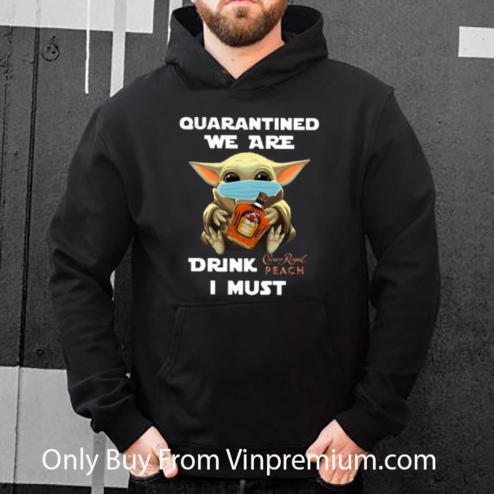 5542b2de great baby yoda mask quarantined we are drink crown royal peach i must shirt 4 - Great Baby Yoda Mask Quarantined We Are Drink Crown Royal Peach I Must shirt