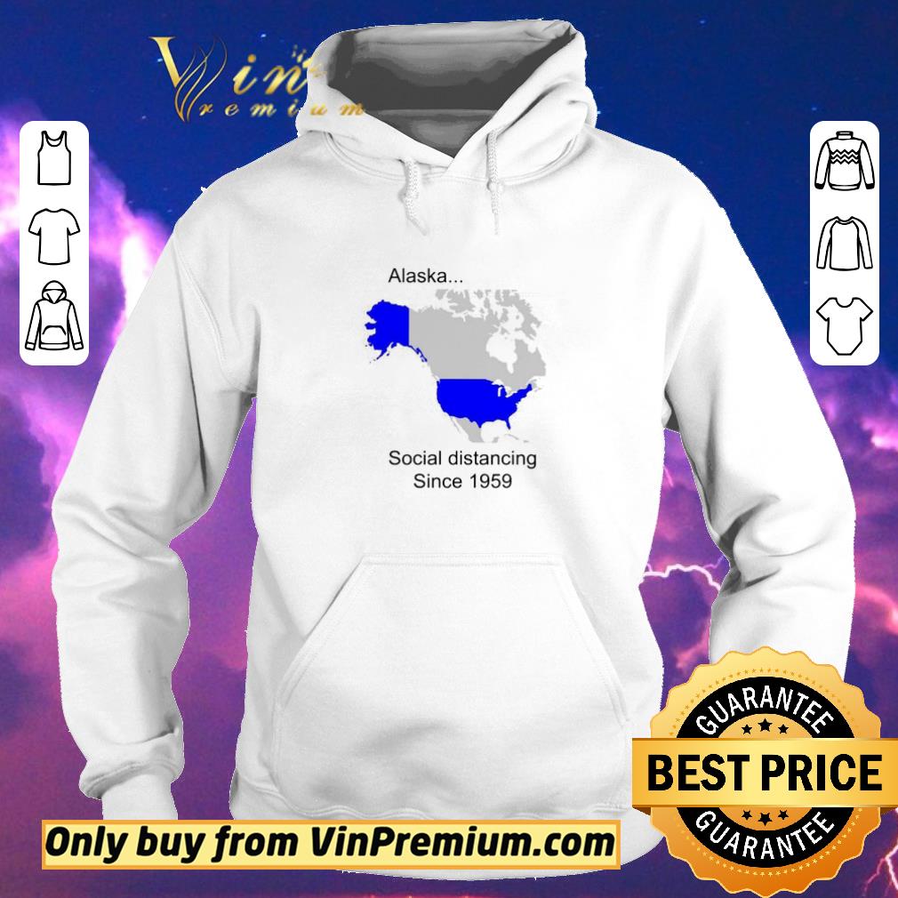 593bdab0 premium pretty alaska social distancing since 1959 shirt sweater 4 - Premium Pretty Alaska social distancing since 1959 shirt sweater