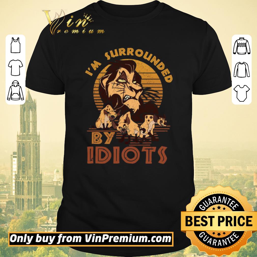 Official Scar and Shenzi I’m surrounded By Idiots vintage shirt sweater