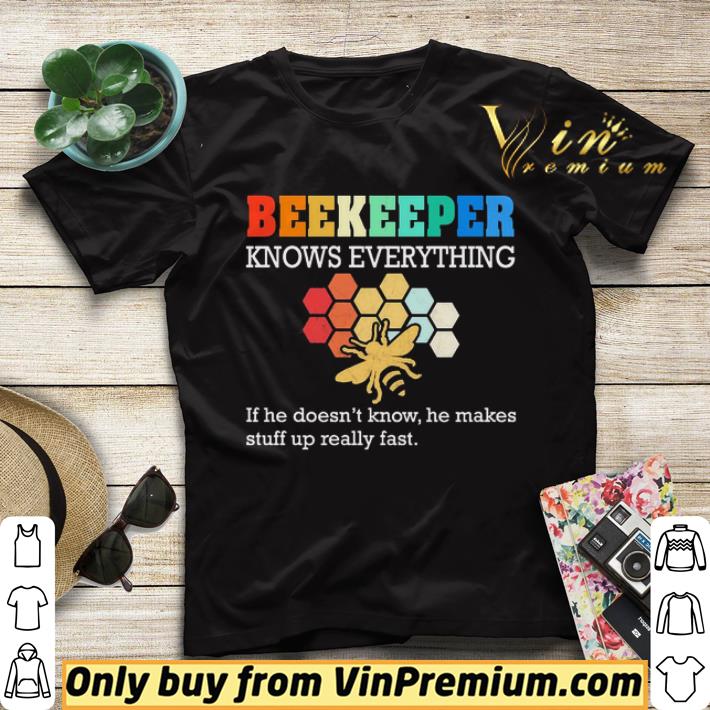 beekeeper knows everything if he doesn’t know he makes stuff up really fast shirt sweater 5aa4d715 beekeeper knows everything if he doesn t know he makes stuff up really fast shirt sweater 4 - beekeeper knows everything if he doesn’t know he makes stuff up really fast shirt sweater