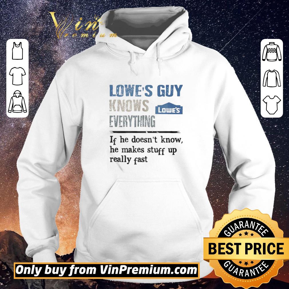 5e7b5923 awesome lowe s guy knows everything if he doesn t know he makes stuff up really fast shirt sweater 4 - Awesome Lowe’s Guy knows everything if he doesn’t know he makes stuff up really fast shirt sweater