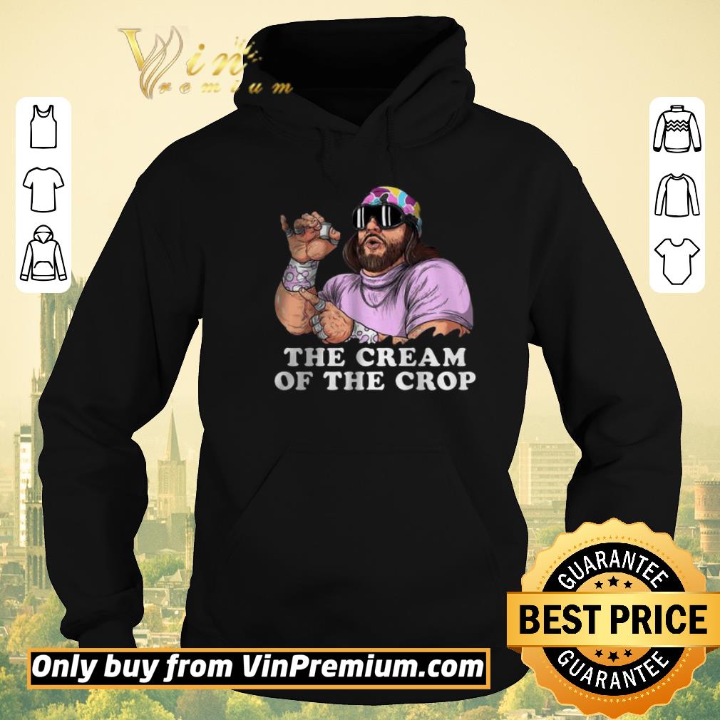Official Macho Man the cream of the crop shirt sweater 5f0f181a official macho man the cream of the crop shirt sweater 4 - Official Macho Man the cream of the crop shirt sweater