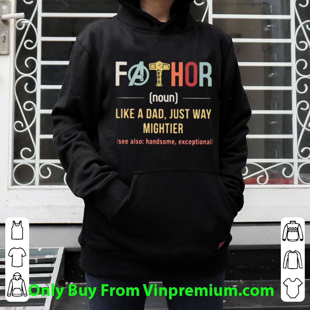 613951ac nice fathor like a dad just way mightier see also handsome exceptional shirt 4 - Nice Fathor Like A Dad Just Way Mightier See Also Handsome Exceptional shirt