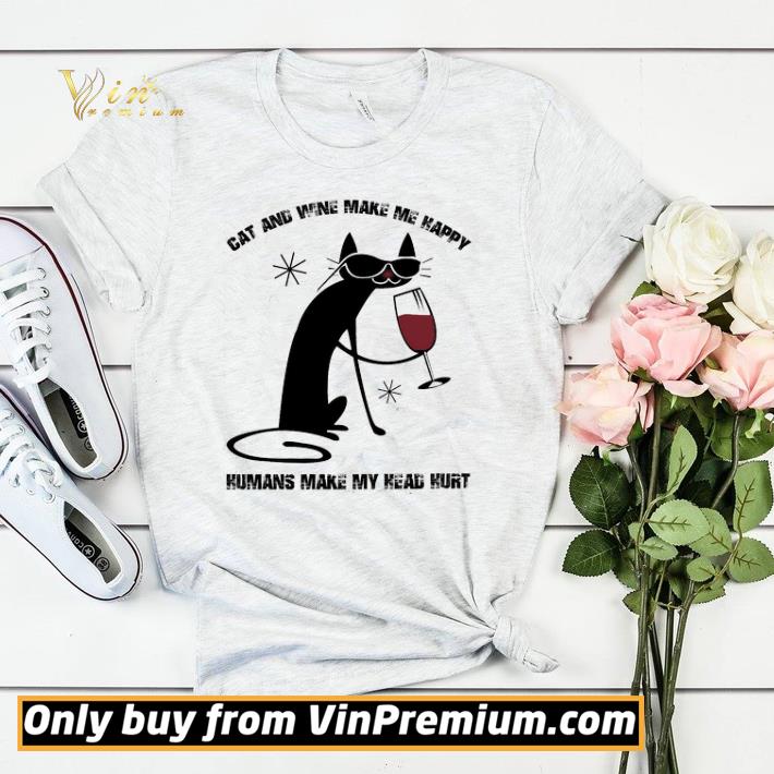 Premium Cat And Wine Make Me Happy Humans Make My Head Hurt shirt sweater 630220a1 premium cat and wine make me happy humans make my head hurt shirt sweater 4 - Premium Cat And Wine Make Me Happy Humans Make My Head Hurt shirt sweater