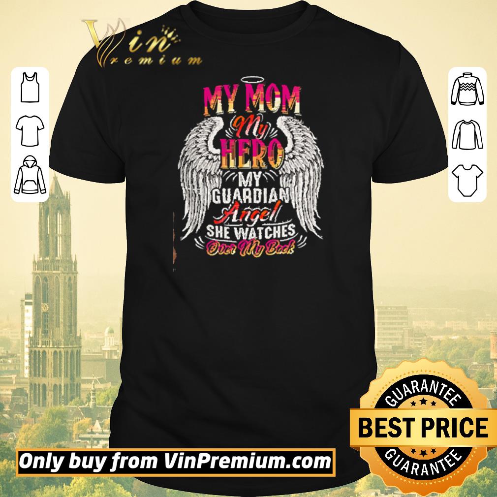 Original My Mom My Hero My Guardian Angel She Watches Over My Back Mother's Day shirt sweater