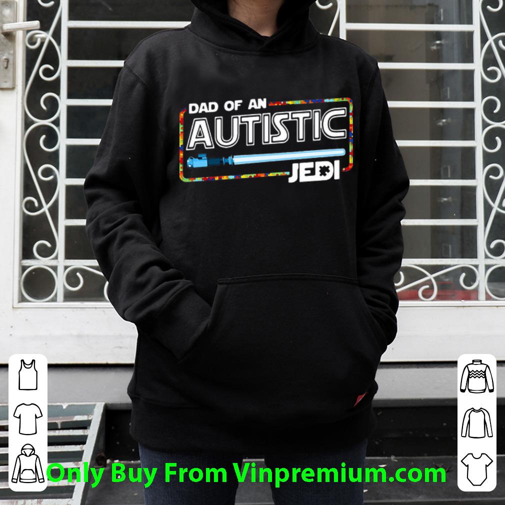 744cfe24 premium dad of a autistic jedi star wars father s day shirt 4 - Premium Dad Of A Autistic Jedi Star Wars Father's Day shirt