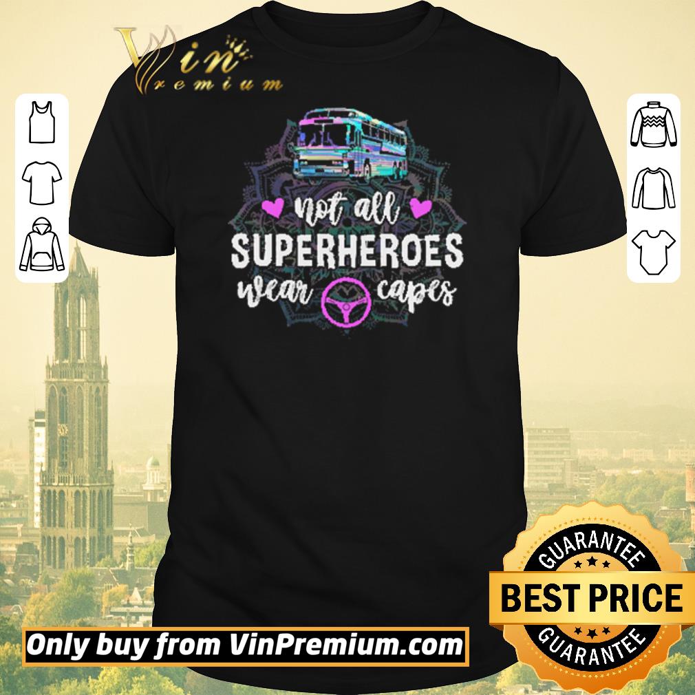 Nice Bus Flower Not All Superheroes Wear Caps shirt sweater