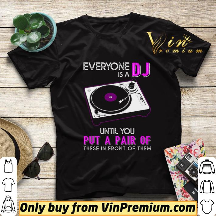 7657521a everyone is a dj until you put a pair of these in front of them shirt sweater 4 - Everyone Is A DJ Until You Put A Pair Of These In Front Of Them shirt sweater