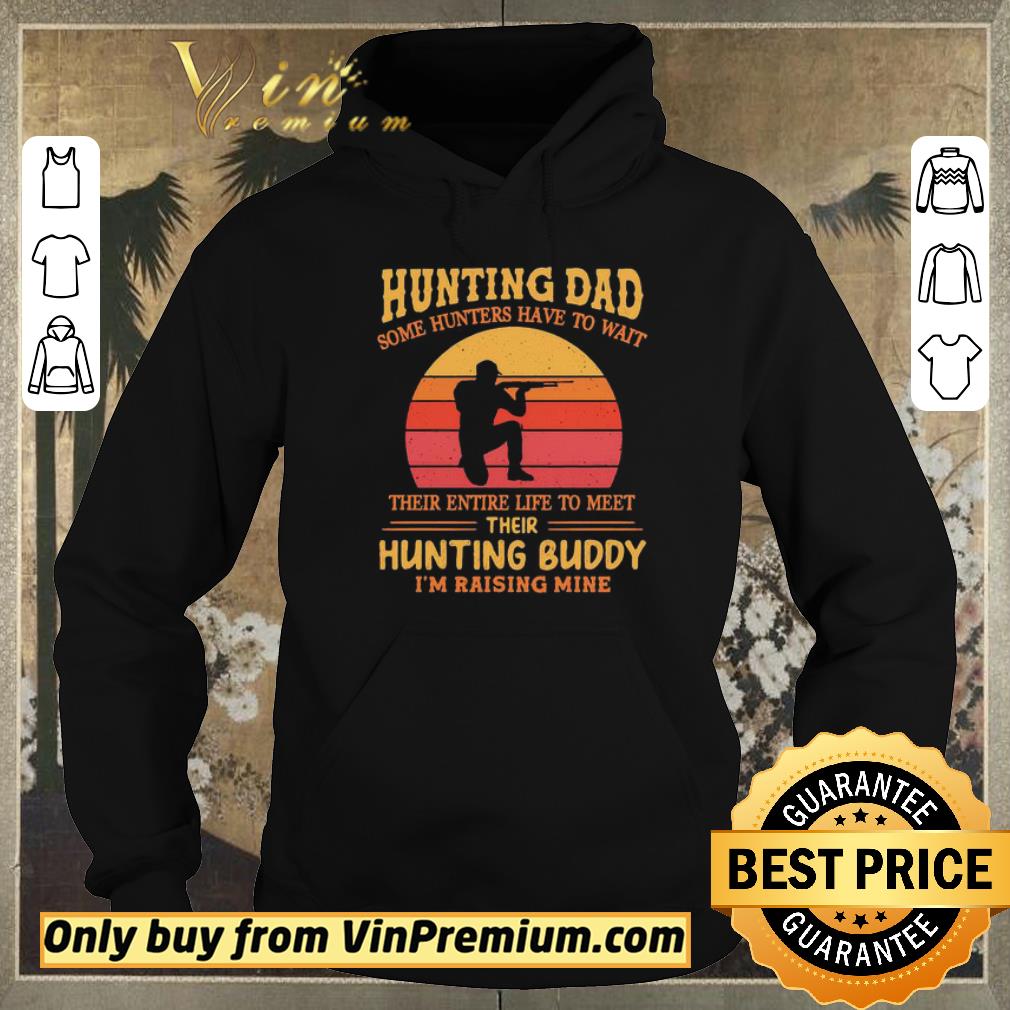 78a761d0 nice funny awesome hunting dad some hunters have to wait their entire life to meet their hunting buddy i m raising mine vintage shirt sweater 4 - Nice Funny Awesome Hunting dad some hunters have to wait their entire life to meet their hunting buddy I’m raising mine vintage shirt sweater