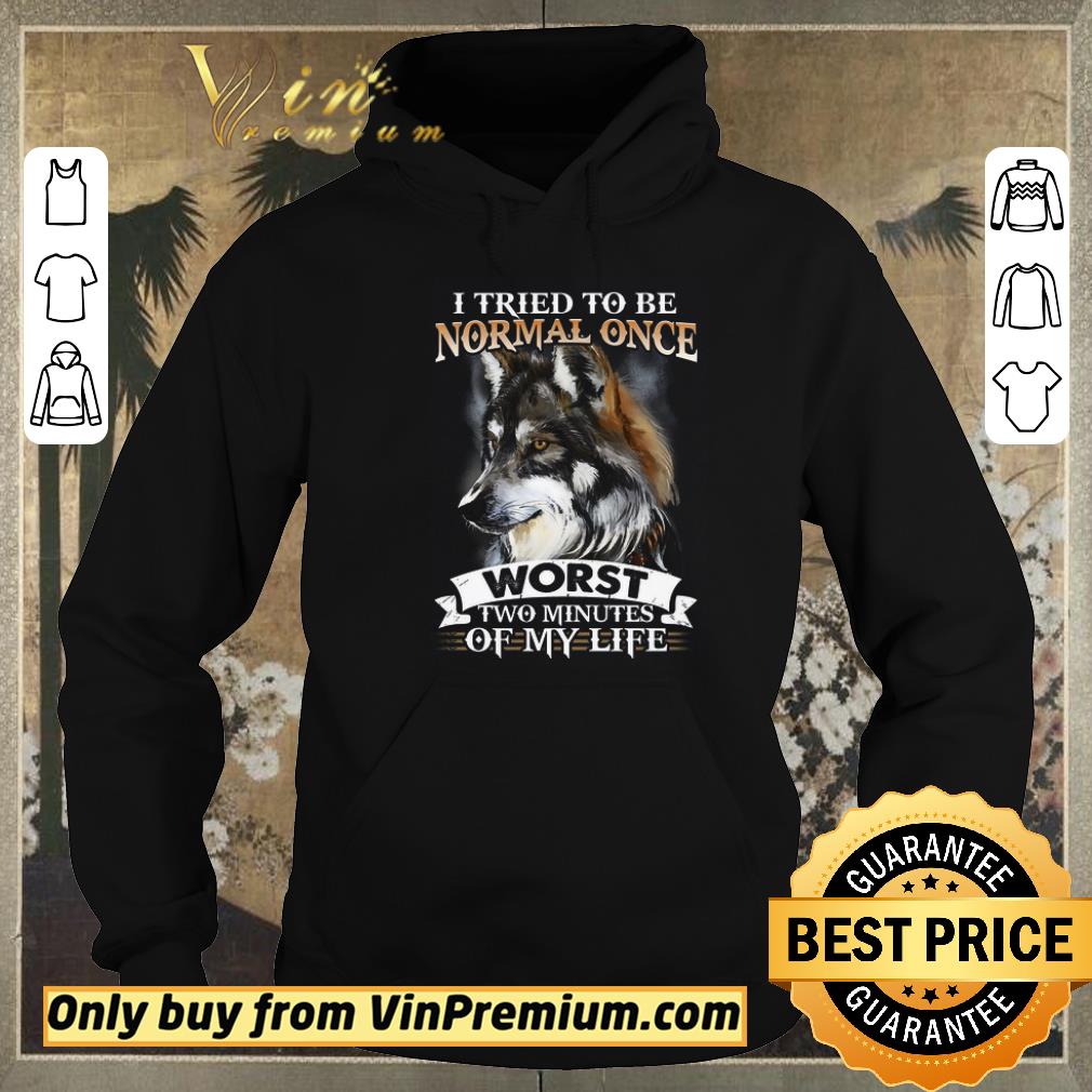 79f87bbb awesome wolf i tried to be normal once worst two minutes of my life shirt sweater 4 - Awesome Wolf I Tried To Be Normal Once Worst Two Minutes Of My Life shirt sweater