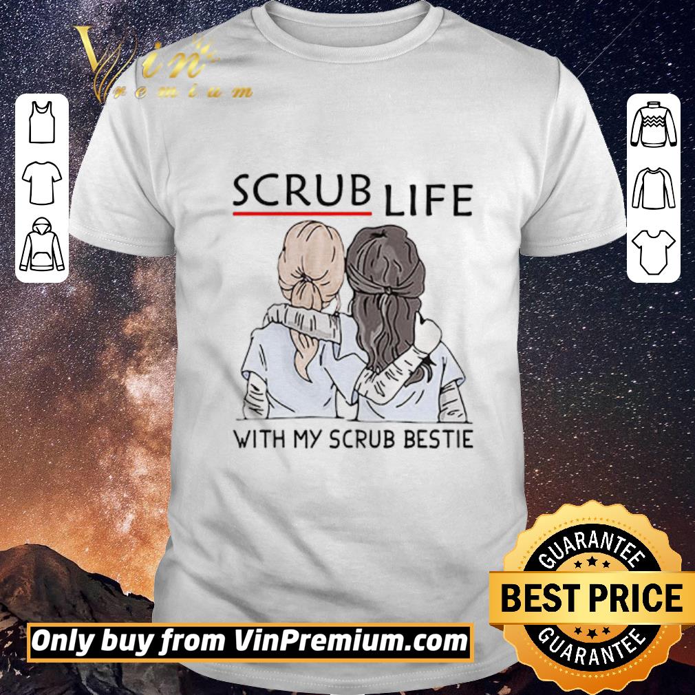 Pretty Scrub Life With My Scrub Bestie shirt sweater