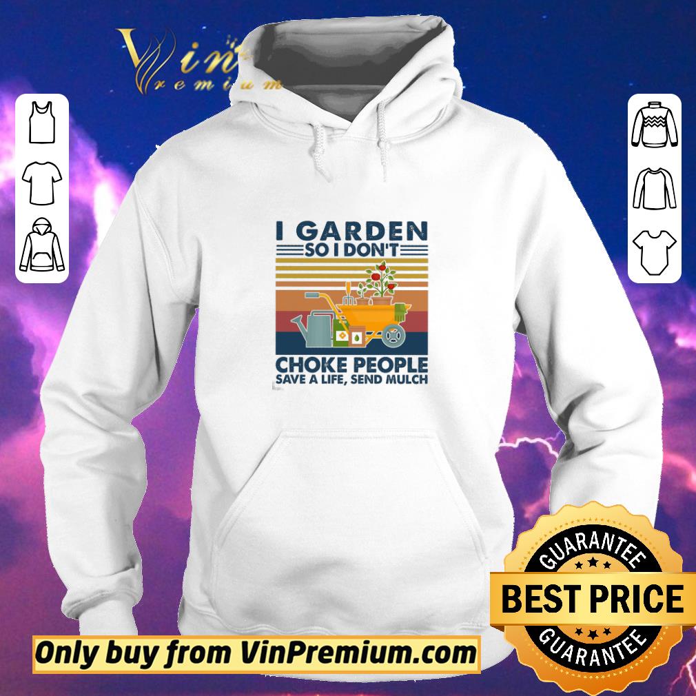 Awesome I Garden So I Don't Choke People Save A Life Send Mulch Vintage shirt sweater 7df4a63c awesome i garden so i don t choke people save a life send mulch vintage shirt sweater 4 - Awesome I Garden So I Don't Choke People Save A Life Send Mulch Vintage shirt sweater