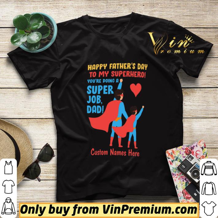 7df934ba happy father s day to my superhero you re doing a super job dad shirt sweater 4 - Happy Father's Day To My Superhero You're Doing A Super Job Dad shirt sweater