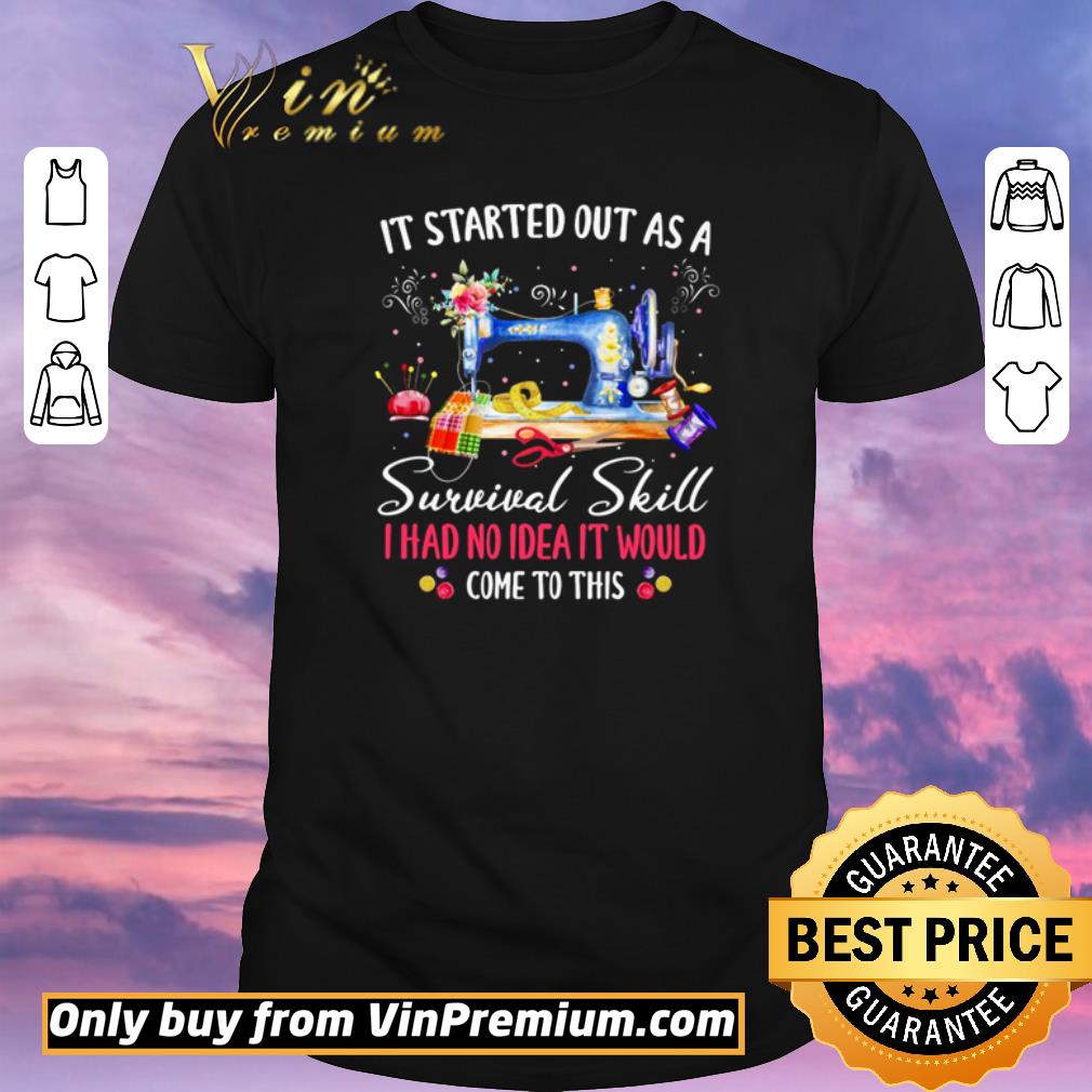 Awesome Nice It started out as a survival skill I had no idea it would come to this shirt sweater