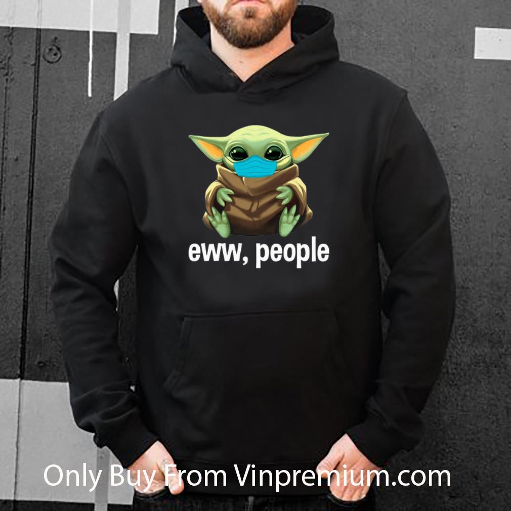 82258055 awesome star wars baby yoda mask eww people covid 19 shirt 4 - Awesome Star Wars Baby Yoda Mask Eww People Covid-19 shirt