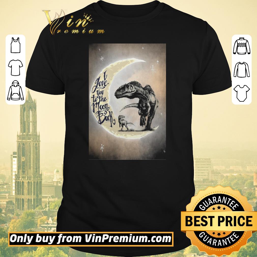 Nice T-rex I love you to the moon and back shirt sweater