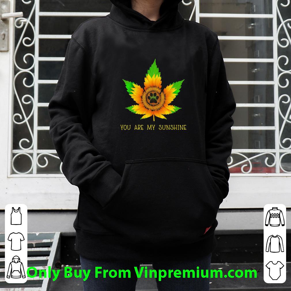 86be15af original sunflower dog paw weed you are my sunshine shirt 4 - Original Sunflower Dog Paw Weed You Are My Sunshine shirt