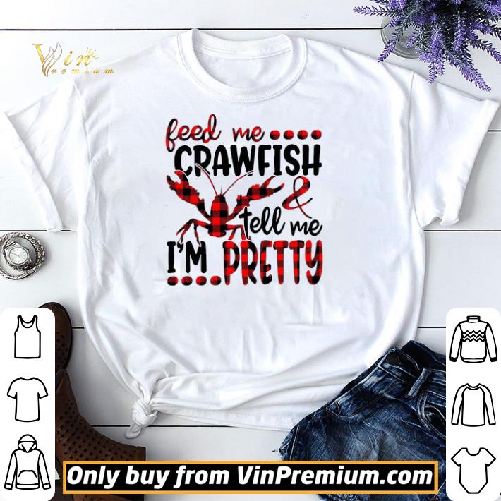 Feed Me Crawfish And Tell Me I'm Pretty shirt sweater