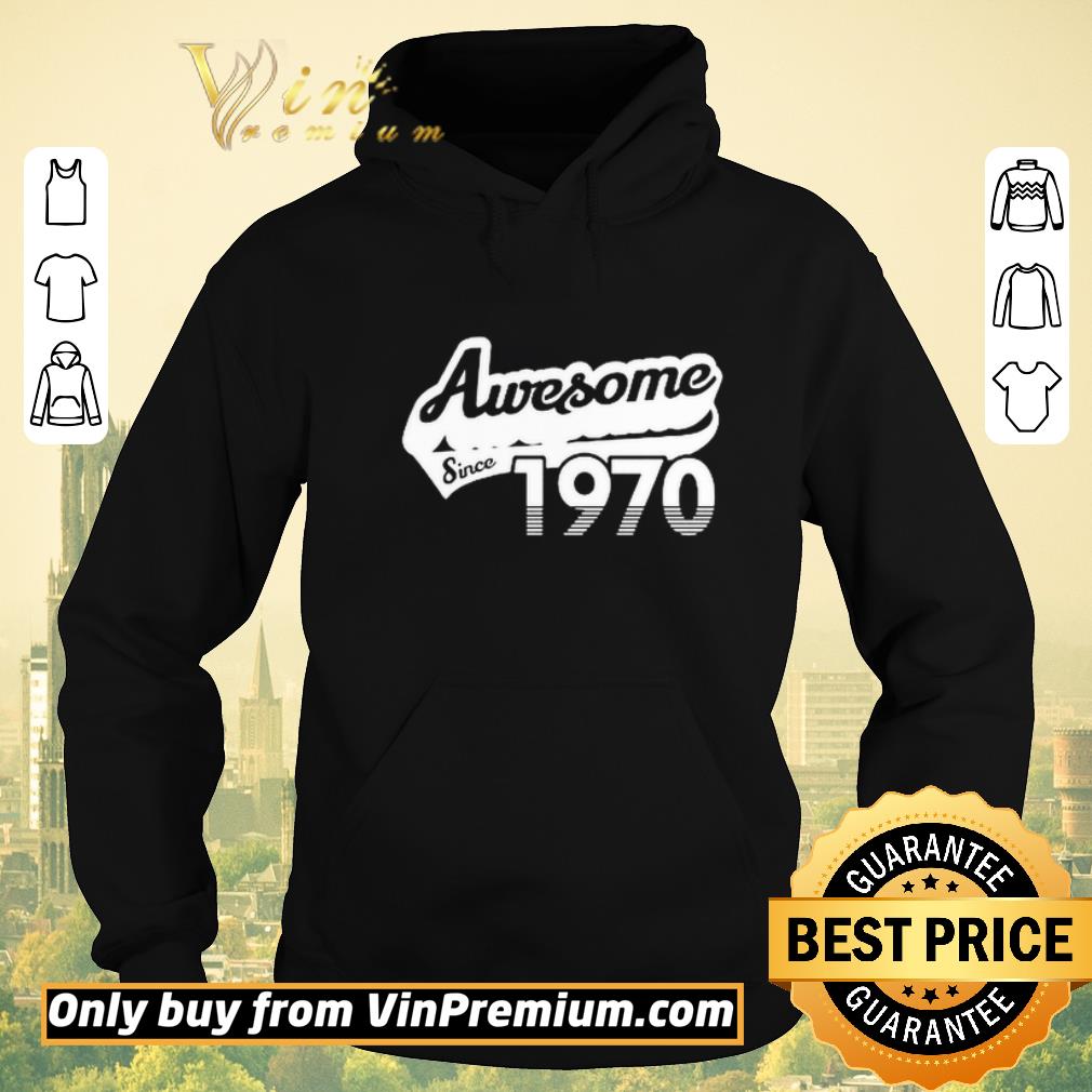 8dedf26f funny awesome since 1970 shirt sweater 4 - Funny Awesome Since 1970 shirt sweater